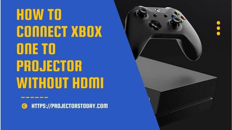 How to Connect Xbox One to Projector without HDMI